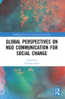 Global Perspectives on NGO Communication for Social Change (Routledge Research in Communication Studies) Cover Image