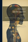 Infant Mortality: Results of a Field Study in Johnstown, Pa., Based On Births in One Calendar Year By Emma Duke Cover Image