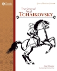 The Story of Peter Tchaikovsky By Opal Wheeler Cover Image