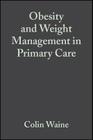 Obesity and Weight Management in Primary Care By Colin Waine, Nick Bosanquet Cover Image