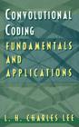 Convolutional Coding: Fundamentals and Applications (Artech House Communications Library) By L. H. Charles Lee, Charles Lee Cover Image