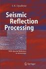 Seismic Reflection Processing: With Special Reference to Anisotropy Cover Image