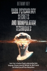 Dark Psychology Secrets and Manipulation Techniques By Bethany Key Cover Image