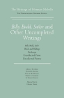 Billy Budd, Sailor and Other Uncompleted Writings: The Writings of Herman Melville, Volume 13 By Herman Melville, G. Thomas Tanselle (Editor), Harrison Hayford (Editor), Hershel Parker (Editor), Robert Sandberg (Editor), Alma MacDougall Reising (Editor) Cover Image