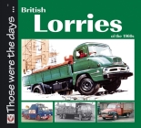 British Lorries of the 1960s (Those were the days...) By Malcolm Bobbitt Cover Image
