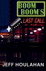 Boom Boom's Last Call By Jeff Houlahan Cover Image