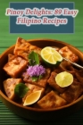 Pinoy Delights: 89 Easy Filipino Recipes Cover Image