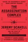 The Assassination Complex: Inside the Government's Secret Drone Warfare Program Cover Image