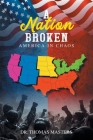 A Nation Broken: America in Chaos By Thomas Masters Cover Image