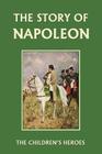 The Story of Napoleon (Yesterday's Classics) By H. E. Marshall, Allan Stewart (Illustrator) Cover Image