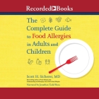 The Complete Guide to Food Allergies in Adults and Children (Johns Hopkins Press Health Books) By Scott H. Sicherer, Jonathan Todd Ross (Read by) Cover Image