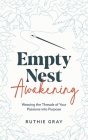 Empty Nest Awakening: Weaving the Threads of Your Passions into Purpose By Ruthie Gray Cover Image
