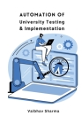 Automation of University Testing & Implementation By Vaibhav Sharma Cover Image