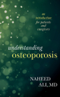 Understanding Osteoporosis: An Introduction for Patients and Caregivers By Naheed Ali Cover Image