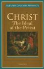 Christ: The Ideal of the Priest By Columba Marmion Cover Image