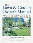 The Lawn & Garden Owner's Manual: What to Do and When to Do It By Lewis Hill, Nancy Hill Cover Image