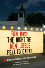 The Night the New Jesus Fell to Earth: And Other Stories from Cliffside, North Carolina (Southern Revivals) By Ron Rash Cover Image