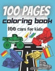 100 Pages: Coloring Book: 100 Cars For Kids Cover Image