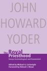 Royal Priesthood: Essays Ecclesiological and Ecumenical Cover Image