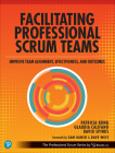 Facilitating Professional Scrum Teams: Improve Team Alignment, Effectiveness and Outcomes Cover Image