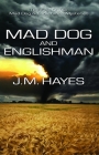 Mad Dog and Englishman (Mad Dog & Englishman #1) By J. M. Hayes Cover Image