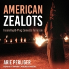 American Zealots Lib/E: Inside Right-Wing Domestic Terrorism Cover Image