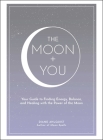 The Moon + You: Your Guide to Finding Energy, Balance, and Healing with the Power of the Moon (Moon Magic) Cover Image