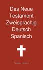 Das Neue Testament Zweisprachig, Deutsch - Spanisch By Transcripture International, Transcripture International (Editor) Cover Image