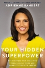 Your Hidden Superpower: The Kindness That Makes You Unbeatable at Work and Connects You with Anyone By Adrienne Bankert Cover Image