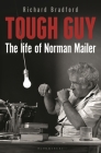 Tough Guy: The Life of Norman Mailer By Richard Bradford Cover Image