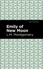 Emily of New Moon By L. M. Montgomery, Mint Editions (Contribution by) Cover Image