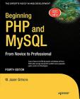 Beginning PHP and MySQL: From Novice to Professional (Expert's Voice in Web Development) By W. Jason Gilmore Cover Image