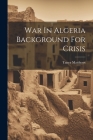 War In Algeria Background For Crisis By Tanya Matthews Cover Image