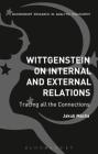Wittgenstein on Internal and External Relations: Tracing All the Connections By Jakub Mácha Cover Image
