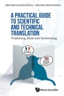 Practical Guide to Scientific and Technical Translation, A: Publishing, Style and Terminology By James Brian Alexander Mitchell, Anca Irina Florescu-Mitchell Cover Image