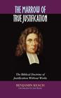 The Marrow of True Justification By Benjamin Keach, Joel Beeke (Introduction by) Cover Image