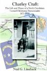 Charley Craft: The Life and Times of a North Carolinian Turned Oklahoma Homesteader 1872-1934 Cover Image