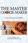 The Master Cookie-Maker: A True Life Story for Children By M. Stella Gomez-Seitz Cover Image