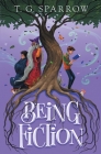 Being Fiction By T. G. Sparrow Cover Image