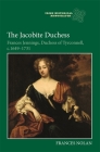 The Jacobite Duchess: Frances Jennings, Duchess of Tyrconnell, C.1649-1731 (Irish Historical Monographs #23) Cover Image