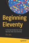 Beginning Eleventy: A Practical Introduction to the Eleventy Static Site Generator By Alex Libby Cover Image