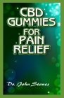 CBD Gummies for Pain relief: A ton of details on all you need to know about how CBD gummies helps to relieve your pains Cover Image