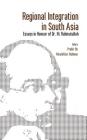 Regional Integration in South Asia: Essays in Honour of Dr M Rahmatullah (First) Cover Image