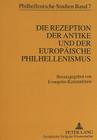Die Rezeption Der Antike Und Der Europaeische Philhellenismus (Philhellenische Studien #7) By Evangelos Konstantinou (Editor) Cover Image