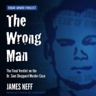 The Wrong Man: The Final Verdict on the Dr. Sam Sheppard Murder Case By Charles Constant (Read by), James Neff Cover Image