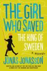 The Girl Who Saved the King of Sweden: A Novel By Jonas Jonasson, Rachel Willson-Broyles Cover Image