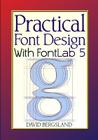 Practical Font Design With FontLab 5 By David Bergsland Cover Image