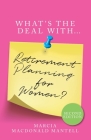 What's the Deal with Retirement Planning for Women By Marcia MacDonald Mantell Cover Image