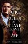 The Scottish Duke, the Rules of Time Travel, and Me By Diana Knightley Cover Image