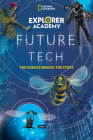 Explorer Academy Future Tech: The Science Behind the Story By Jamie Kiffel-Alcheh Cover Image